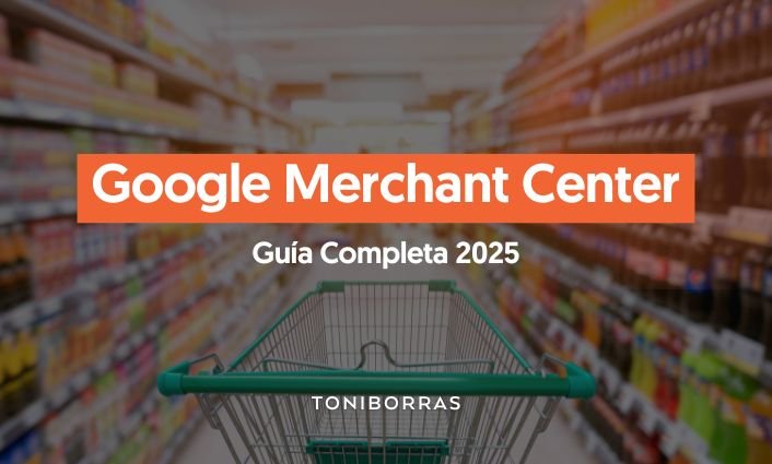 Guía Google Merchant Center Definitiva